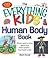 The Everything KIDS' Human Body Book: All You Need to Know About Your Body Systems - From Head to Toe! (Everything® Kids Series)