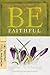 Be Faithful (1 & 2 Timothy, Titus, Philemon): It's Always Too Soon to Quit! (The BE Series Commentary)