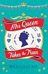 Mrs Queen Takes The Train by William Kuhn