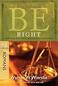 Be Right (Romans): How to Be Right with God, Yourself, and Others