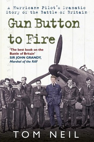 Gun Button to Fire: A Hurricane Pilot's Dramatic Story of the Battle of Britain (Kindle Edition)