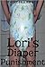 Lori's Diaper Punishment (ABDL, Age Play, Humiliation, Spanking Diaper Erotica)