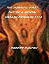The horrifying first day of a mental health nurse 1974 The horrifying first day of a mental health nurse 1974
