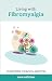 Living with Fibromyalgia (Overcoming Common Problems)
