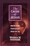 The Cross of Jesus: What His Words from Calvary Mean for Us