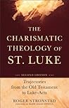 The Charismatic Theology of St. Luke: Trajectories from the Old Testament to Luke-Acts