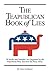 The Teapublican Book of Lies: 50 Myths and Outright Lies Originated by the Republican Party and their Tea Party Allies.