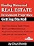 Getting Starting in Real Estate Investing: Find Foreclosures, Bank Owned, REO's and Other Distressed Properties for Maximum Profits and Cash Flow in Your Area Now