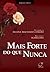Mais forte do que nunca (Portuguese Edition)