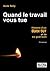 Quand le travail vous tue: Histoire d'un burn out et de sa guérison (French Edition)