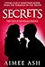 Secrets by Aimee Ash Secrets by Aimee Ash