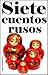 Siete cuentos rusos (Nikolái Gógol, Máximo Gorki, Alexander Pushkin, León Tolstói, Antón Chéjov, Vsévolod Mijáilovich Garshin y Aleksándr Ivánovich Kuprín) (Spanish Edition)