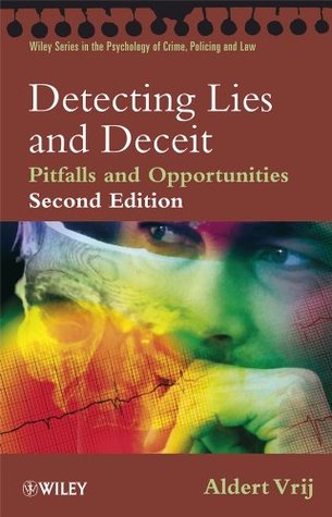 Detecting Lies and Deceit: Pitfalls and Opportunities (Wiley Series in Psychology of Crime, Policing and Law Book 57)