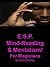Secrets of E.S.P.: Mind-Reading and Mentalism for Magicians and Mentalists (Magicians' Goldmine of Amazing and Funny Magic Tricks and Illusions Book 7)