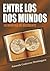 Entre los dos Mundos (Spanish Edition)