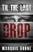 'Til the Last Drop