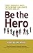 Be the Hero by Noah Blumenthal