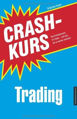 Crashkurs Trading: Das Einsteigerwerk für Trader - und alle, die es werden möchten! (Kindle Edition)