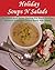 Holiday Homemade Soup and Salad Recipes-Including Fruit Salad and Vegetable Soup