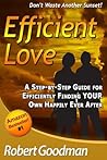 Efficient Love - Relationship Advice For Dating and Finding Love, Marriage & Happily Ever After - Efficiently