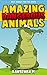 Amazing Dangerous Animals (Wild Animals for Kids Series)