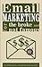 Email Marketing for the Broke and Not Famous: Tools & Methods for a (Virtually) Free Email List System