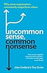 Book cover for Uncommon Sense, Common Nonsense: Why some organisations consistently outperform others