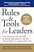 Rules & Tools for Leaders: From Developing Your Own Skills to Running Organizations of Any Size, Practical Advice for Leaders at All Levels