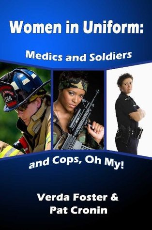 Women in Uniform: Medics and Soldiers and Cops, Oh My! (Kindle Edition)