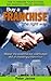 Buy a Franchise the right w...