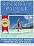 The Ultimate Stand Up Paddle Guide - Book 1 by Jon Michaels