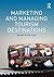 Marketing and Managing Tourism Destinations