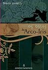 Os Ossos do Arco-Íris by David Soares