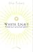 White Light: Reise zur Glückseligkeit (German Edition)