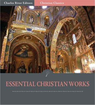 The Essential Christian Works: The Writings of Calvin, Luther, Spurgeon, Bunyan, Murray, and Edwards (Illustrated)