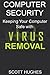 Computer Security: Keeping Your Computer Safe with Virus Removal