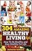 304 Amazing Healthy Living Tips - How To Be Healthy and Stay Healthy For Life