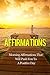 Affirmations: Morning Affirmations That Will Push You To A Positive Day