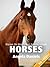 Horses – Beautiful Pictures and Fun Horse Facts for Kids (Discover the World’s Most Amazing Animals Series)