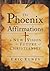 The Phoenix Affirmations by Eric Elnes The Phoenix Affirmations by Eric Elnes