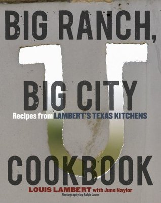 Big Ranch, Big City Cookbook: Recipes from Lambert's Texas Kitchens (Kindle Edition)