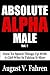 Absolute Alpha Male: How to Speed Things Up with a Girl Who is Taking it Slow