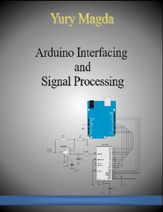 Arduino Interfacing and Signal Processing (Kindle Edition)