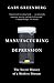 Manufacturing Depression: The Secret History of a Modern Disease