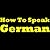 How to Speak German: Easy and Simple German Guide for Beginners! Vocabulary, Grammar, Pronunciation and More...