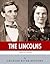 The Lincolns: The Lives and Legacies of Abraham Lincoln and Mary Todd Lincoln