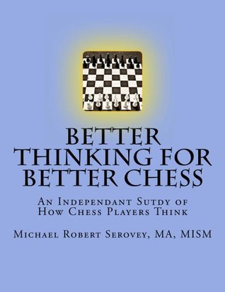 Better Thinking for Better Chess (Better Thinking for... Book 1)