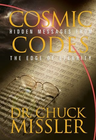 Cosmic Codes: Hidden Messages From The Edge Of Eternity: Bible Codes (Kindle Edition)