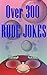 Over 300 Rude Jokes