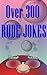 Over 300 Rude Jokes